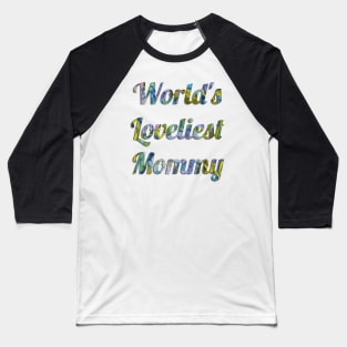 World's Loveliest Mommy Baseball T-Shirt